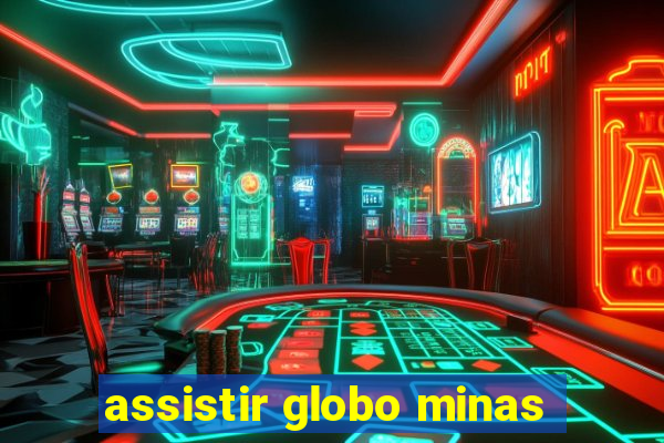 assistir globo minas